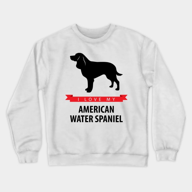 I Love My American Water Spaniel Crewneck Sweatshirt by millersye